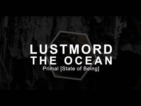 Lustmord & The Ocean - Primal [State of Being] (actualité)